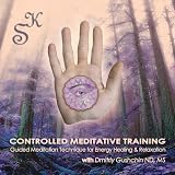 Controlled Meditative Training: Guided Meditation Technique for Energy Healing and Relaxation