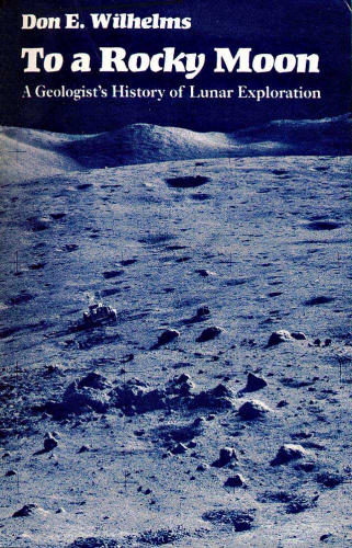 To a Rocky Moon: A Geologist's History of Lunar Exploration