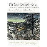 The Last Cheater's Waltz: Beauty and Violence in the Desert Southwest