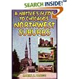 A Native's Guide to Chicago's Northwest Suburbs (Native's Guide) by Chicago Travel Books