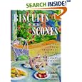 Biscuits and Scones: 62 Recipes from Breakfast Biscuits to Homey Desserts