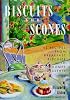 Biscuits and Scones: 62 Recipes from Breakfast Biscuits to Homey Desserts