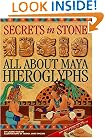 Secrets in Stone : All About Maya Hieroglyphics