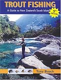 Trout Fishing: A Guide to New Zealand's South Island, 5th Edition (Fly Fishing International)