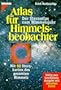 Atlas f�r Himmelsbeobachter. Der Sternatlas zum Himmelsjahr.