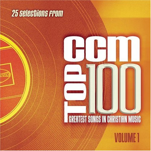 CD-Charts  Used : CCM Top 100: Greatest Songs In Christian Music, Vol. 1