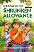 The Case of the Shrunken Allowance (Hello Reader Level 4)