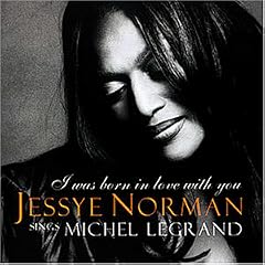 I Was Born In Love With You (Jessye Norman Sings Michel Legrand)