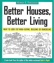 Better Houses, Better Living: What To Look for When Buying, Building or Remodeling