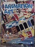 Animation Art: The Later Years, 1954-1993 (A Schiffer Book for Collectors)