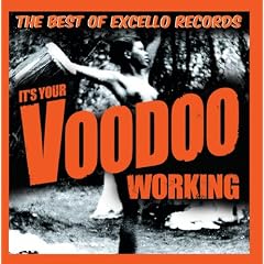 It's Your Voodoo Working: The Excello Story