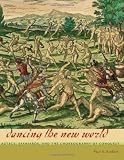 Dancing the New World: Aztecs, Spaniards, and the Choreography of Conquest