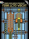 Stained Glass Window Designs of Frank Lloyd Wright (Dover Design Stained Glass Coloring Book)