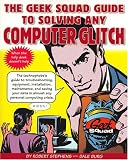The Geek Squad Guide to Solving Any Computer Glitch Robert Stephens