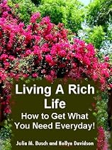 Living A Rich Life How to Get What You Need Everyday!-From Free Kindle Books Library Click to Download Free Kindle Book -> Living A Rich Life How to Get What You Need Everyday!