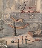 Jouets de princes, 1770-1870