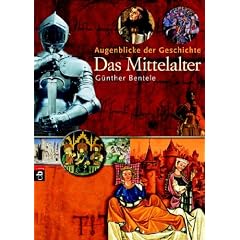Augenblicke der Geschichte. Das Mittelalter (Gebundene Ausgabe)