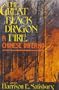 Great Black Dragon Fire: A Chinese Inferno