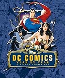 DC Comics : year by year, a visual chronicle