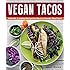 Vegan Tacos: Authentic and Inspired Recipes for Mexico's Favorite Street Food