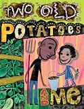 Two OId Potatoes and Me