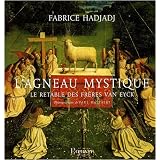 L'agneau mystique : Le retable des fr�res Van Eyckpar Fabrice Hadjadj