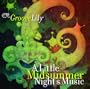 GROOVELILY/A LITTLE MIDSUMMER'S NIGHT MUSIC