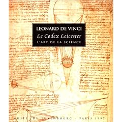 L�onard de Vinci: Le Codex Leicester, l'art de la science ; le catalogue de l'exposition a �t� �tabli � partir de la traduction de Carlo Pedretti--