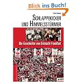 Schlappekicker und Himmelsst�rmer. Die Geschichte von Eintracht Frankfurt