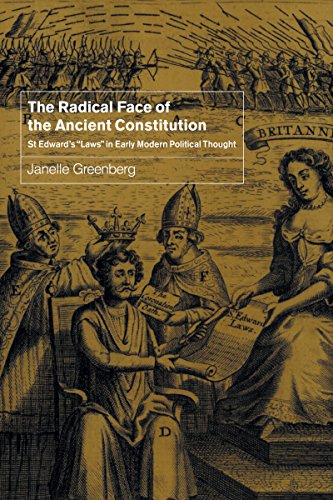 The Radical Face of the Ancient Constitution: St Edward's 'Laws' in Early Modern Political Thought