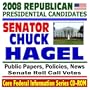 2008 Republican Presidential Candidates: Senator Chuck Hagel - Senate Roll Call Votes, Public Papers, Speeches, Policies, News (CD-ROM)
