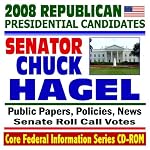 2008 Republican Presidential Candidates: Senator Chuck Hagel - Senate Roll Call Votes, Public Papers, Speeches, Policies, News (CD-ROM) book cover