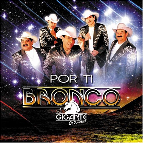 Bronco el gigante de America - Por Ti - Zortam Music
