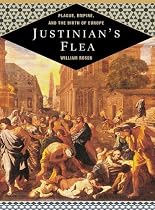 Justinian's Flea: Plague, Empire, and the Birth of Europe