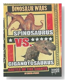 Spinosaurus Vs. Giganotosaurus: Battle of the Giants (Edge Books, Dinosaur Wars)