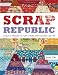 Scrap Republic: 8 Quilt Projects for Those Who LOVE Color