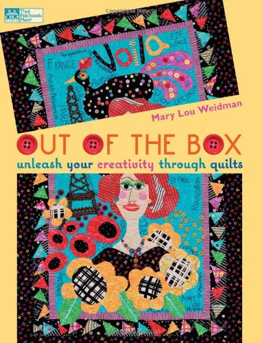 Out of the Box: Unleash Your Creativity Through Quilts (That Patchwork Place)
