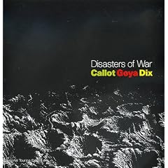Disasters of War: Callot Goya Dix