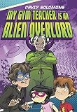 My Gym Teacher Is an Alien Overlord
