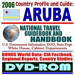 2006 Country Profile and Guide to Aruba � National Travel Guidebook and Handbook (DVD-ROM)