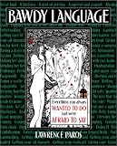 Bawdy Language: Everything You Always Wanted To Do But Were Afraid To Say