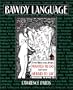 Bawdy Language: Everything You Always Wanted To Do But Were Afraid To Say
