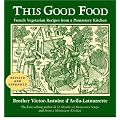 (THIS GOOD FOOD: FRENCH VEGETARIAN RECIPES FROM A MONASTERY KITCHEN (REVISED AND EXPANDED)) BY D'AVILA-LATOURRETTE, VICTOR-ANTOINE(AUTHOR)Paperback Oct-2011
