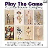 Play the Game: Victorian and Edwardian Sporting Songs