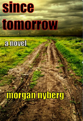 Morgan Nyberg’s Post-Apocalyptic Novel Since Tomorrow – 4.1 Stars on Amazon
