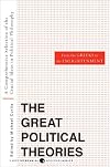 Great Political Theories V.1: A Comprehensive Selection of the Crucial Ideas in Political Philosophy from the Greeks to the Enlightenment