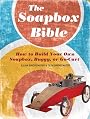 The Soapbox Bible: How to Build Your Own Soapbox, Buggy, or Go-Cart (9781402766824)