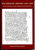 The Heralds' memoir 1486-1490 : court ceremony, royal progress and rebellion