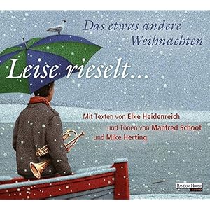 Leise rieselt ... - Das etwas andere Weihnachten: mit Texten von Elke Heidenreich und Tönen von Manfred Schoof und Mike Herting