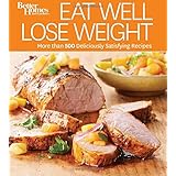 eat well lose weight more than 500 deliciously satisfying recipes better homes and gardens cooking